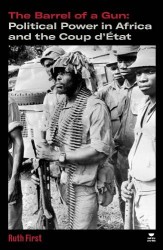 The Barrel of a Gun - Political Power in Africa and the Coup d'État