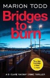 Bridges to Burn - An unputdownable Scottish police procedural