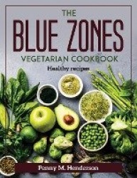 The Blue Zones Vegetarian Cookbook - Healthy recipes