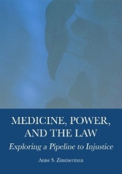 Medicine, Power, and the Law - Exploring a Pipeline to Injustice