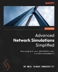 Advanced Network Simulations Simplified - Practical guide for wired, Wi-Fi (802.11n/ac/ax), and LTE networks using ns-3