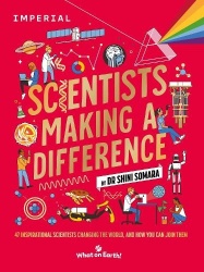 Scientists Making a Difference - 47 Inspirational Scientists Changing the World and How You Can Join Them