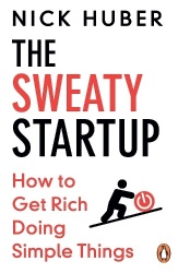 The Sweaty Startup - How to Get Rich Doing Simple Things