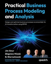 Practical Business Process Modeling and Analysis - Design and optimize business processes incrementally for AI transformation us