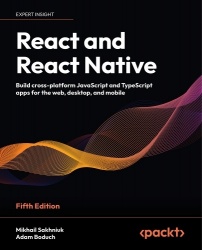 React and React Native - Build cross-platform JavaScript and TypeScript apps for the web, desktop, and mobile
