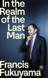 In the Realm of the Last Man - FROM THE GLOBALLY BESTSELLING AUTHOR OF THE END OF HISTORY AND THE LAST MAN