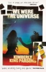 We Were the Universe - 'Full of dark wit and feral delight' Jenny Offill