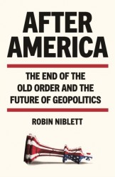After America - The End of the Old Order and the Rise of the Middle Powers
