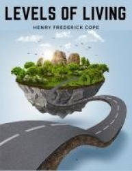 Levels Of Living - Essays On Everyday Ideals