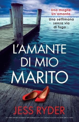 L'amante di mio marito - Un thriller psicologico irresistibile con un colpo di scena da togliere il fiato