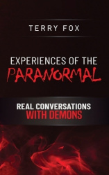 Experiences of the Paranormal - Real Conversations with Demons