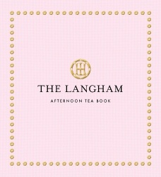 The Langham Afternoon Tea Book