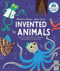 Invented by Animals - Meet the creatures who inspired our everyday technology