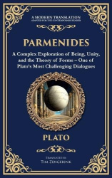 Parmenides - A Complex Exploration of Being, Unity, and the Theory of Forms - One of Plato's Most Challenging Dialogues (Deluxe 