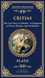 Critias - The Lost Story of Atlantis - A Fragment on Power, Decline, and Civilization (Deluxe Hardbound Edition)