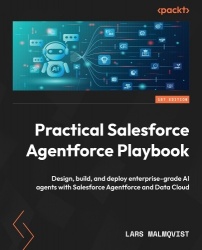 Practical Salesforce Agentforce Playbook - Design, build, and deploy enterprise-grade AI agents with Salesforce Agentforce and D