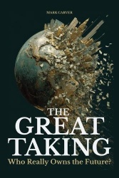 The Great Taking - Who Really Owns the Future?
