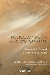 Postcolonial Air and Atmospheres - Elemental Life and Environmental Crisis
