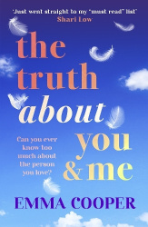 The Truth About You and Me - The heartbreaking romance about a perfect love story built on the biggest secret from Emma Cooper
