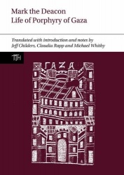 Mark the Deacon: The Life of Porphyry of Gaza - Translated with Introduction and Notes, with a Translation of the Georgian Life