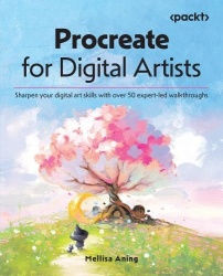 Procreate for Digital Artists - Sharpen your digital art skills with over 50 expert-led walkthroughs
