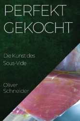Perfekt Gekocht - Die Kunst des Sous-Vide