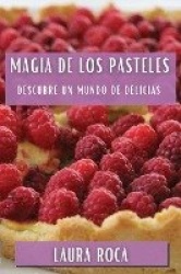 Magia de los Pasteles - Descubre un Mundo de Delicias