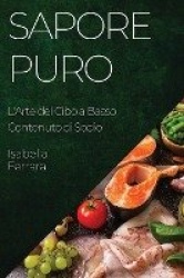 Sapore Puro - L'Arte del Cibo a Basso Contenuto di Sodio