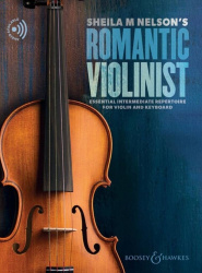 Sheila M. Nelson's Romantic violinist : essential intermediate repertoire for violin and keyboard
