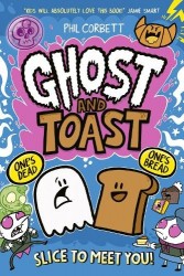 Ghost and Toast - brilliantly bonkers and side-splittingly funny graphic novel adventures for fans of BUNNY VS MONKEY and DONUT 