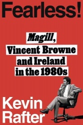 FEARLESS! - Vincent Browne's Magill and Ireland in the 1980s