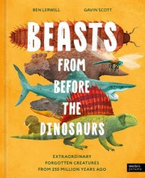Beasts From Before the Dinosaurs - Extraordinary forgotten creatures from 250 million years ago
