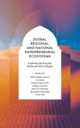 Global, Regional, and National Entrepreneurial Ecosystems - Exploring the Interplay Within the MENA Region