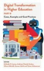 Digital Transformation in Higher Education, Part B - Cases, Examples and Good Practices
