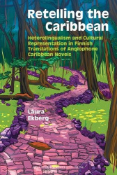 Retelling the Caribbean - Heterolingualism and Cultural Representation in Finnish Translations of Anglophone Caribbean Novels