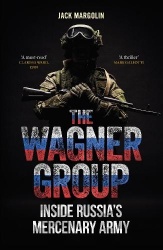 The Wagner Group - Inside Russia’s Mercenary Army