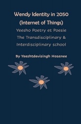 Wendy Identity in 2050 (Internet of Things), Yeesho Poetry et Poesie, The Transdisciplinary & Interdisciplinary school