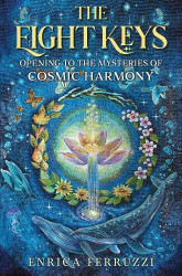 The Eight Keys: Opening to the Mysteries of Cosmic Harmony