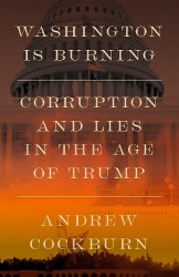 Washington Is Burning - Corruption and Lies in the Age of Trump