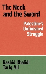The Neck and the Sword - Palestine's Unfinished Struggle