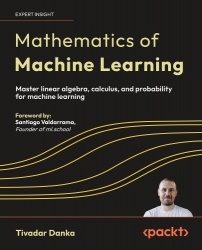 Mathematics of Machine Learning - Master linear algebra, calculus, and probability for machine learning