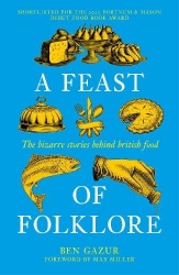 A Feast of Folklore - The Bizarre Stories Behind British Food