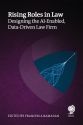 Rising Roles in Law - Designing the AI-Enabled, Data-Driven Law Firm