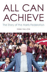 All Can Achieve - The Story of the Harris Federation