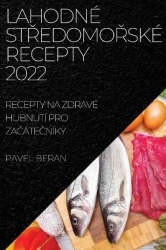 Lahodné StŘedomoŘské Recepty 2022 - Recepty Na Zdravé Hubnutí Pro ZaČáteČníky
