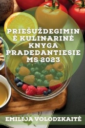 Priesuzdegimine kulinarine knyga pradedantiesiems 2023 - Paprasti ir skanūs receptai, skirti isgydyti imuninę sistemą, sumazinti