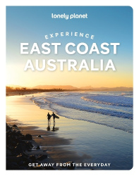 Lonely Planet Experience East Coast Australia - Build a Trip to Remember | Local Insights | Maps & Planning Tools | Covers Sydne
