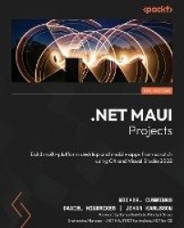 .NET MAUI Projects - Build multi-platform desktop and mobile apps from scratch using C# and Visual Studio 2022