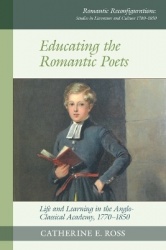Educating the Romantic Poets - Life and Learning in the Anglo-Classical Academy, 1770-1850
