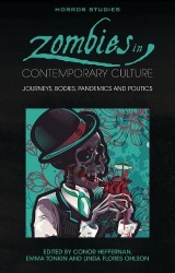 Zombies in Contemporary Culture - Journeys, Bodies, Pandemics and Politics
